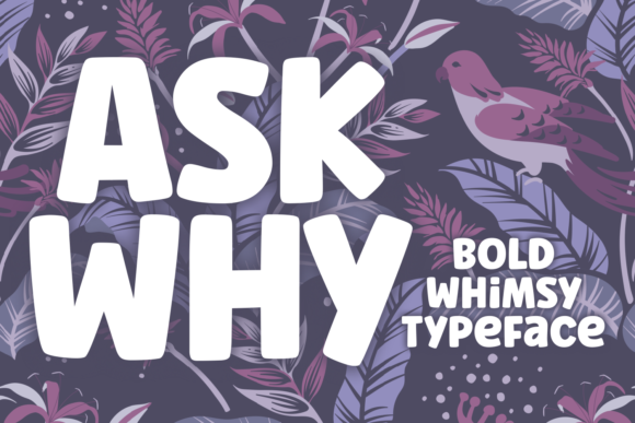 Ask Why: A Whimsical Font That Adds Bold Flair to Your Designs